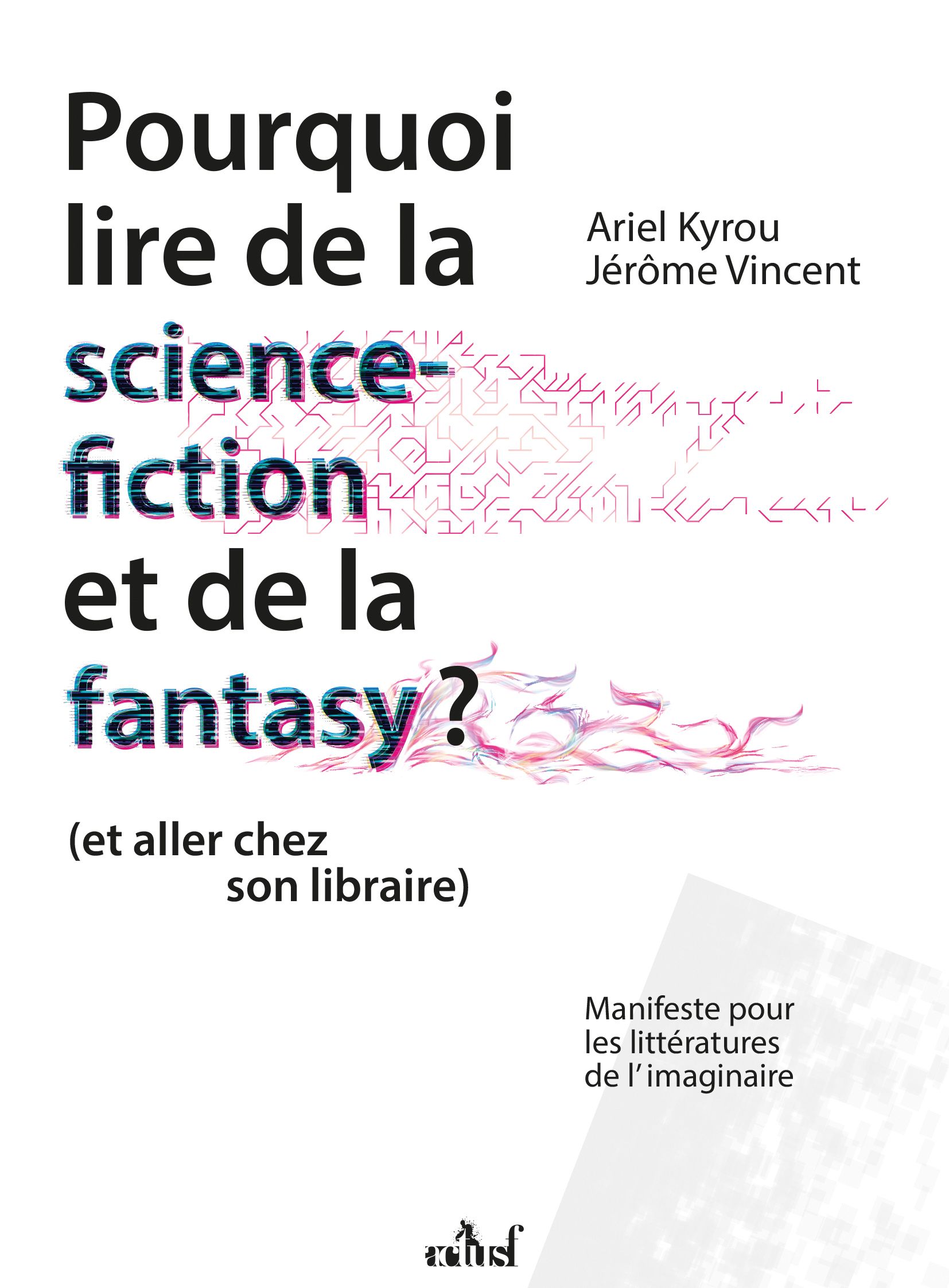 Pourquoi lire de la science-fiction et de la fantasy ? d’Ariel Kryou et Jérôme Vincent
